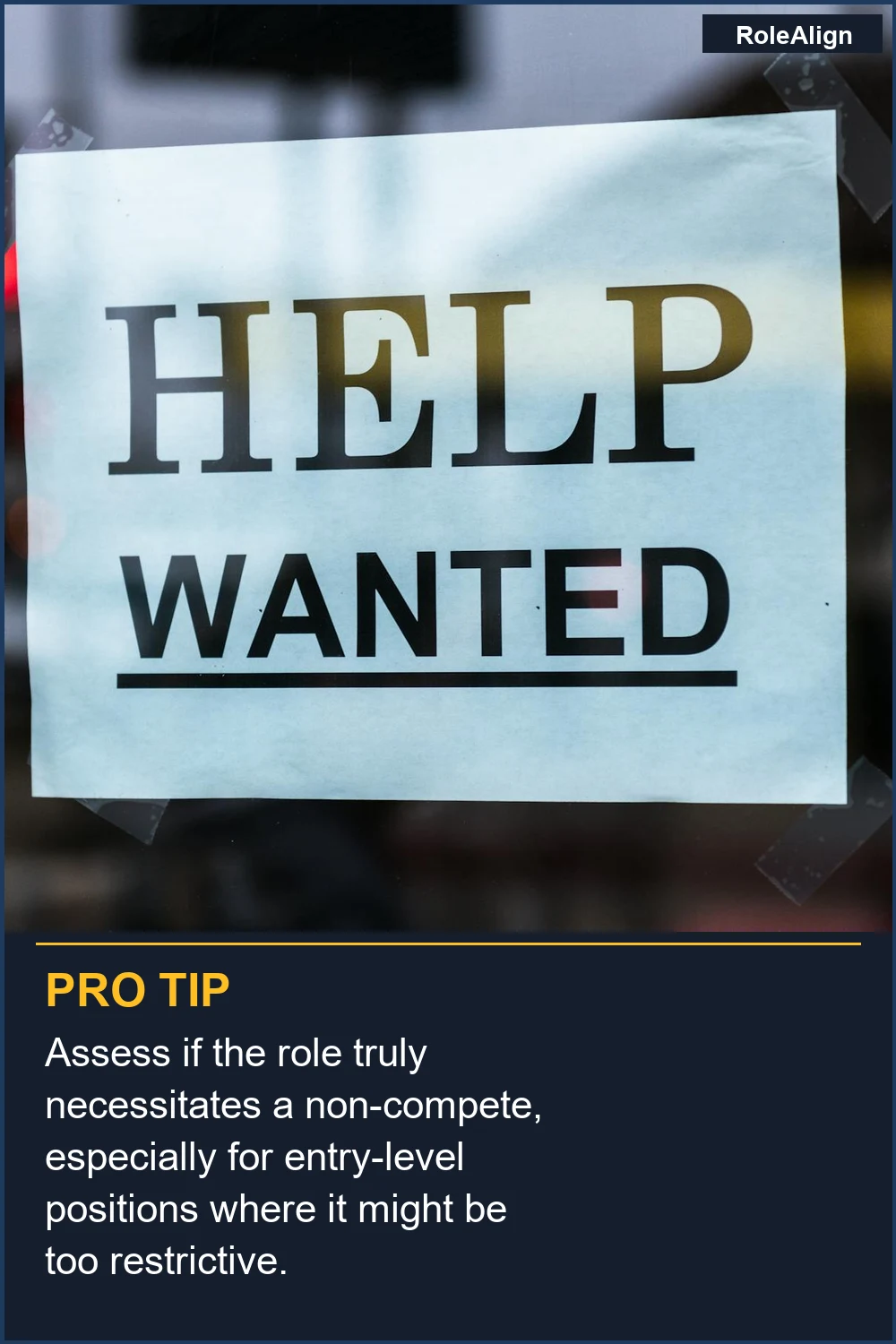 Assess if the role truly necessitates a non-compete, especially for entry-level positions where it might be too restrictive.
