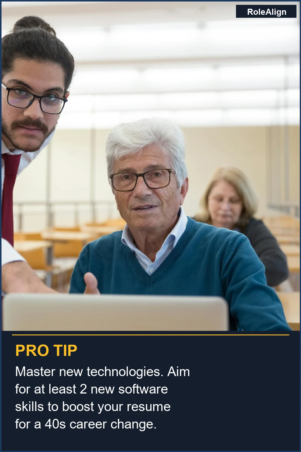 Master new technologies. Aim for at least 2 new software skills to boost your resume for a 40s career change.