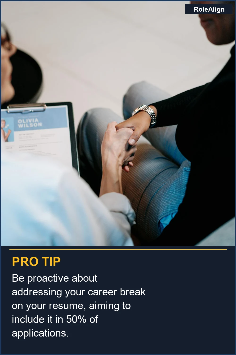 Be proactive about addressing your career break on your resume, aiming to include it in 50% of applications.