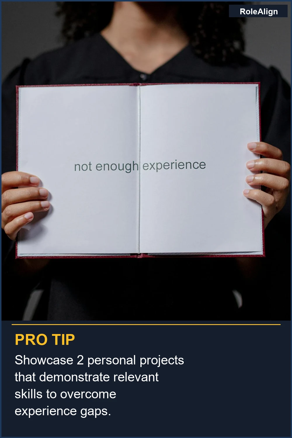 Showcase 2 personal projects that demonstrate relevant skills to overcome experience gaps.