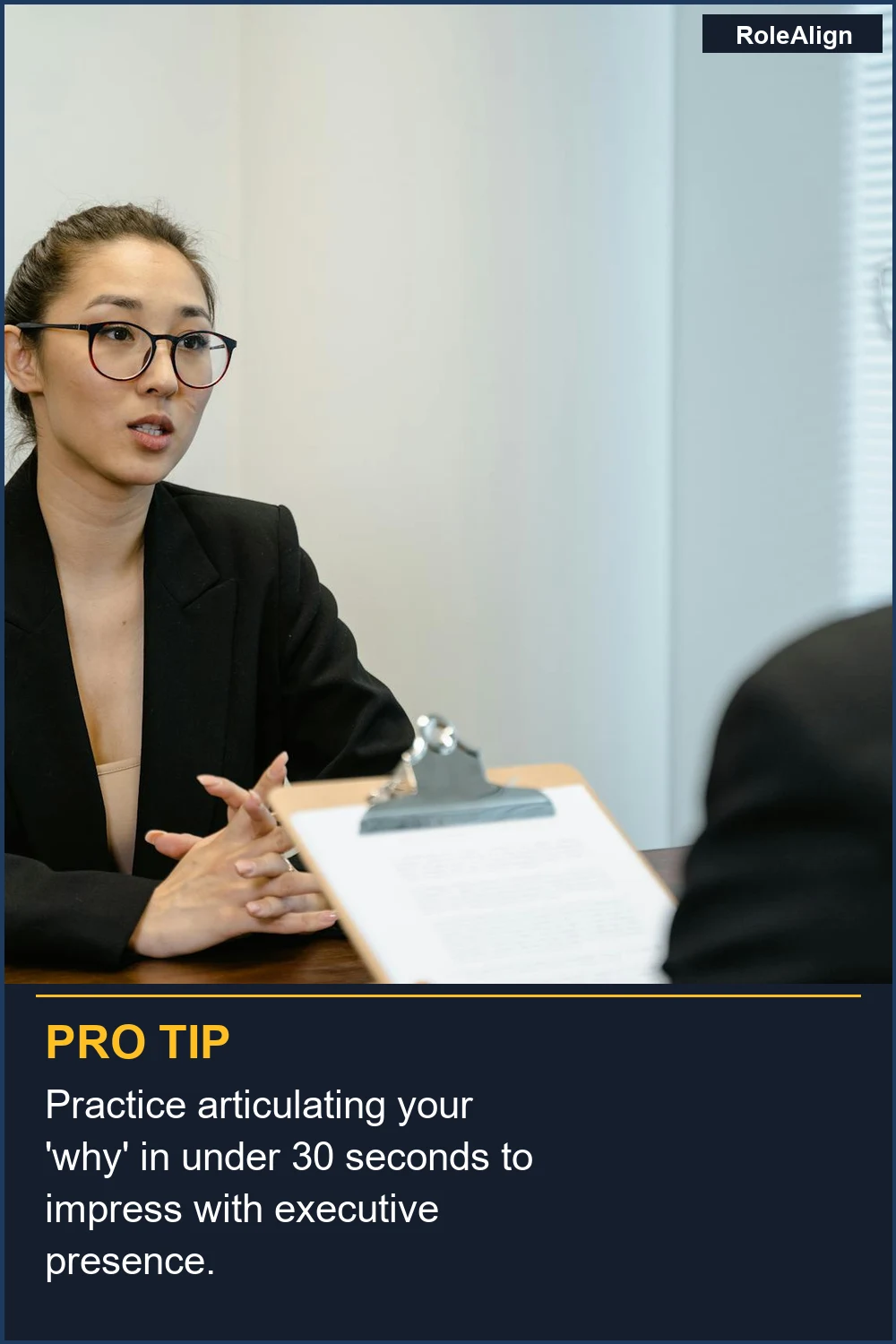 Practice articulating your 'why' in under 30 seconds to impress with executive presence.