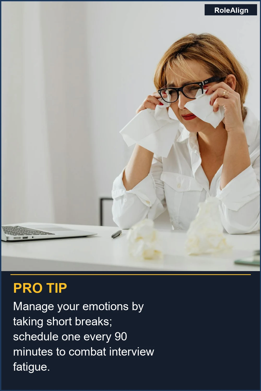 Manage your emotions by taking short breaks; schedule one every 90 minutes to combat interview fatigue.