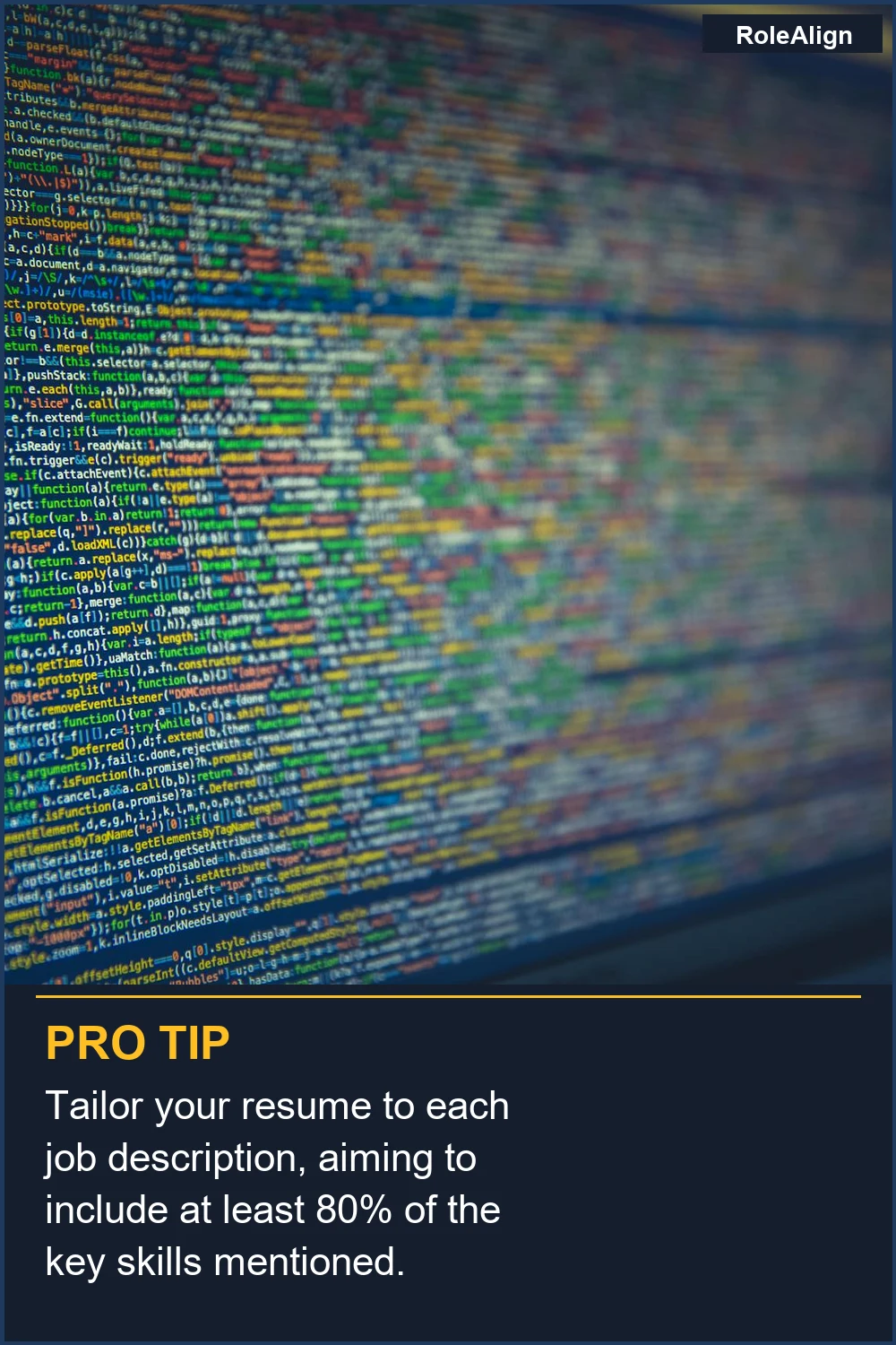 Tailor your resume to each job description, aiming to include at least 80% of the key skills mentioned.