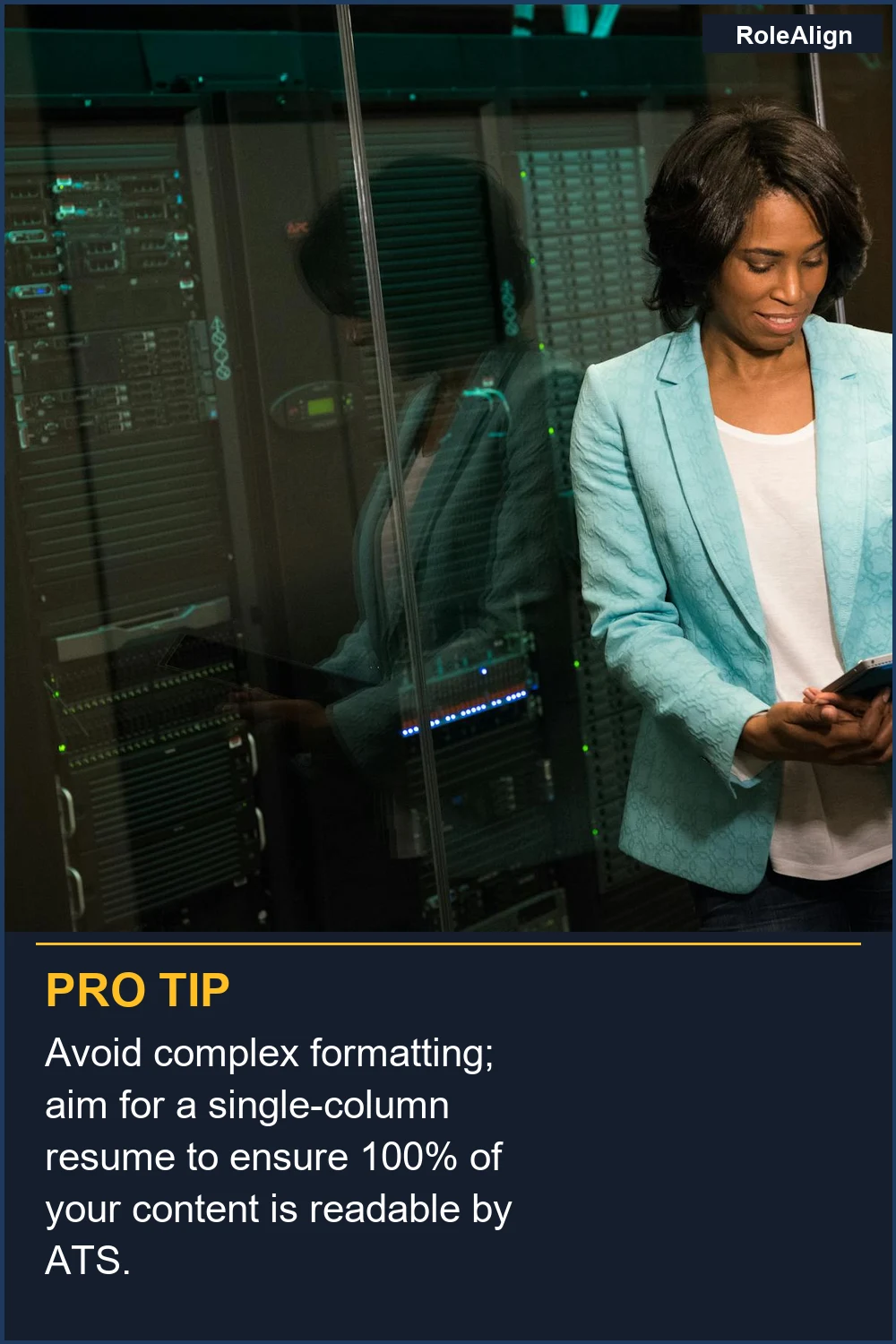 Avoid complex formatting; aim for a single-column resume to ensure 100% of your content is readable by ATS.