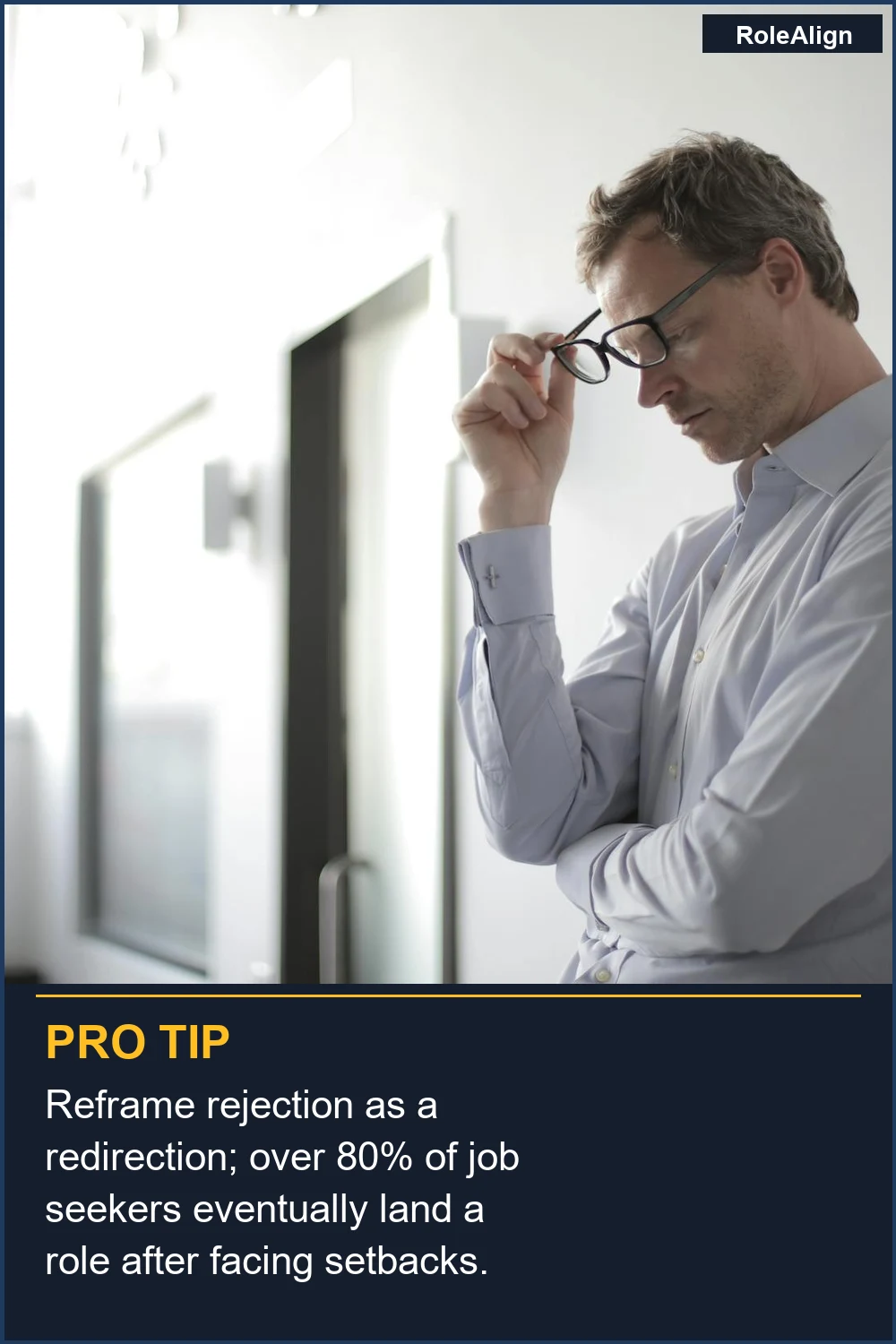 Reframe rejection as a redirection; over 80% of job seekers eventually land a role after facing setbacks.