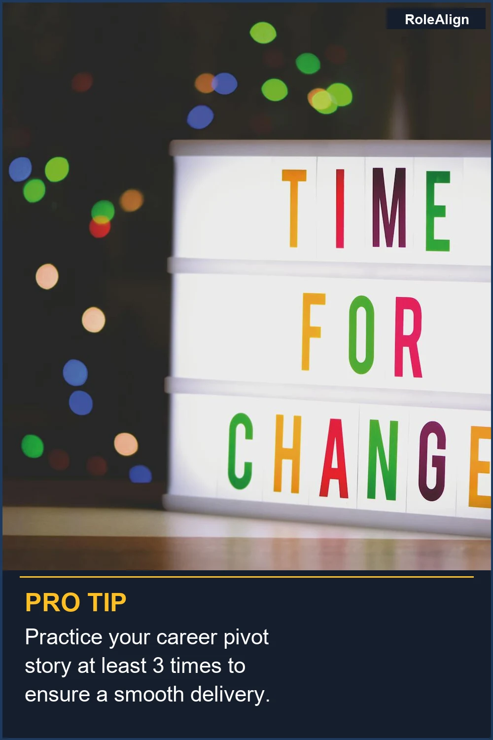 Practice your career pivot story at least 3 times to ensure a smooth delivery.