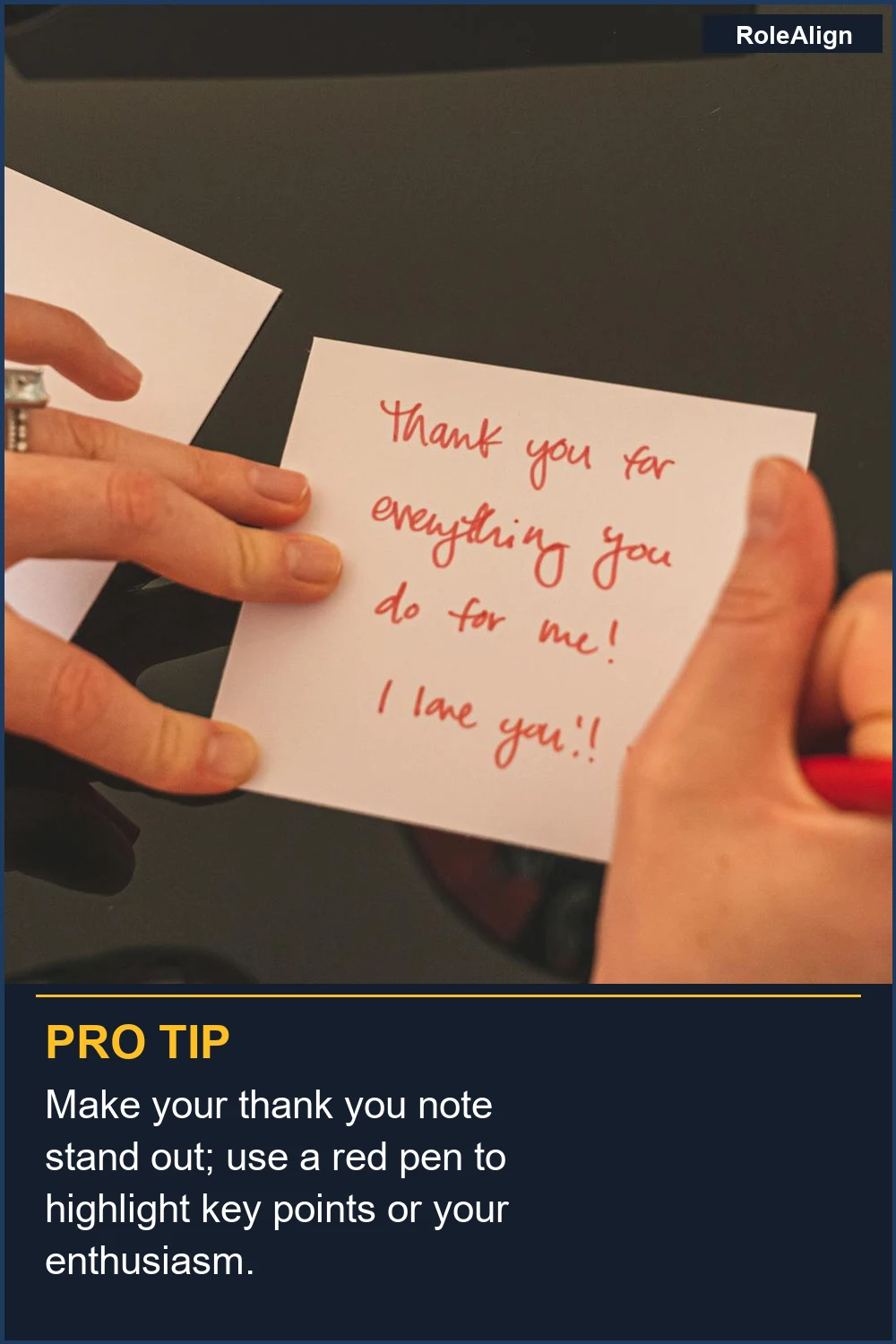 Make your thank you note stand out; use a red pen to highlight key points or your enthusiasm.
