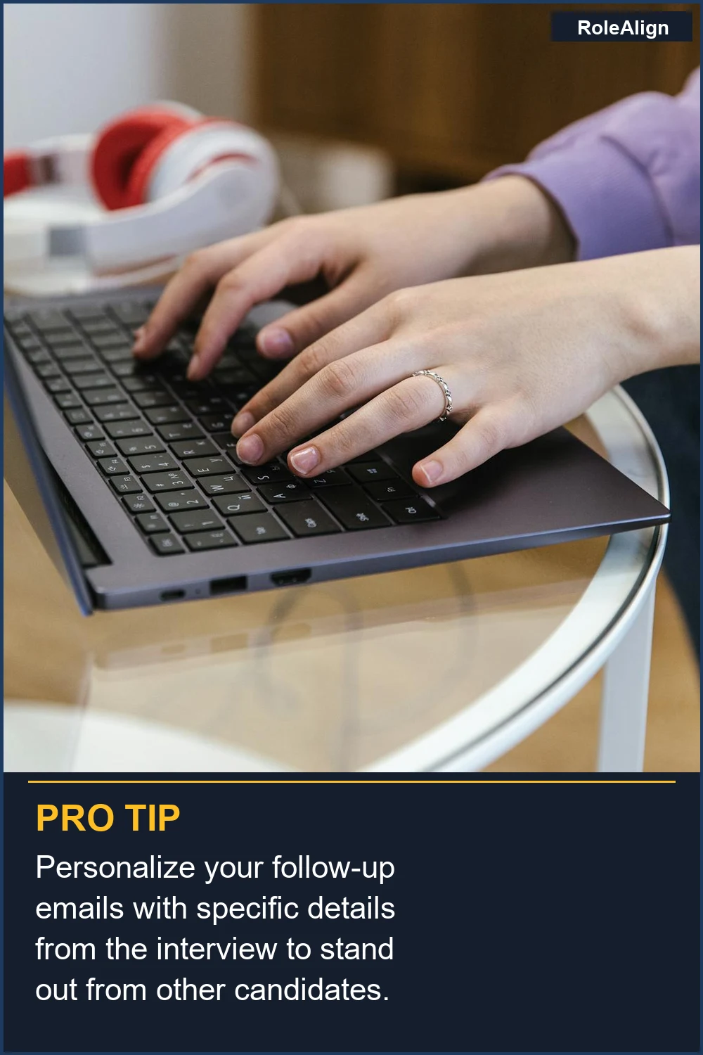 Personalize your follow-up emails with specific details from the interview to stand out from other candidates.