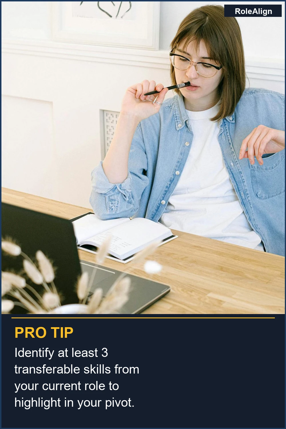 Identify at least 3 transferable skills from your current role to highlight in your pivot.