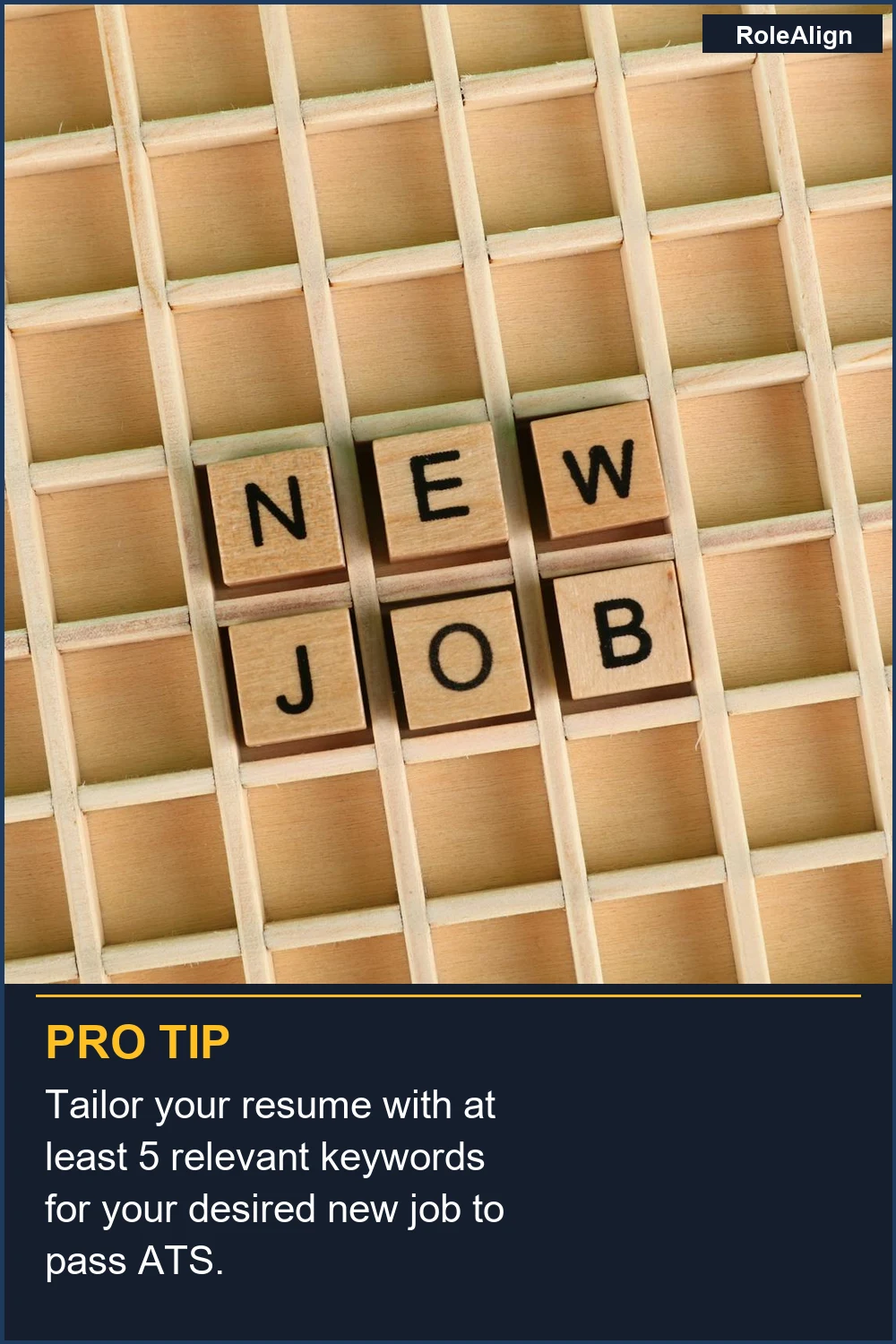 Tailor your resume with at least 5 relevant keywords for your desired new job to pass ATS.