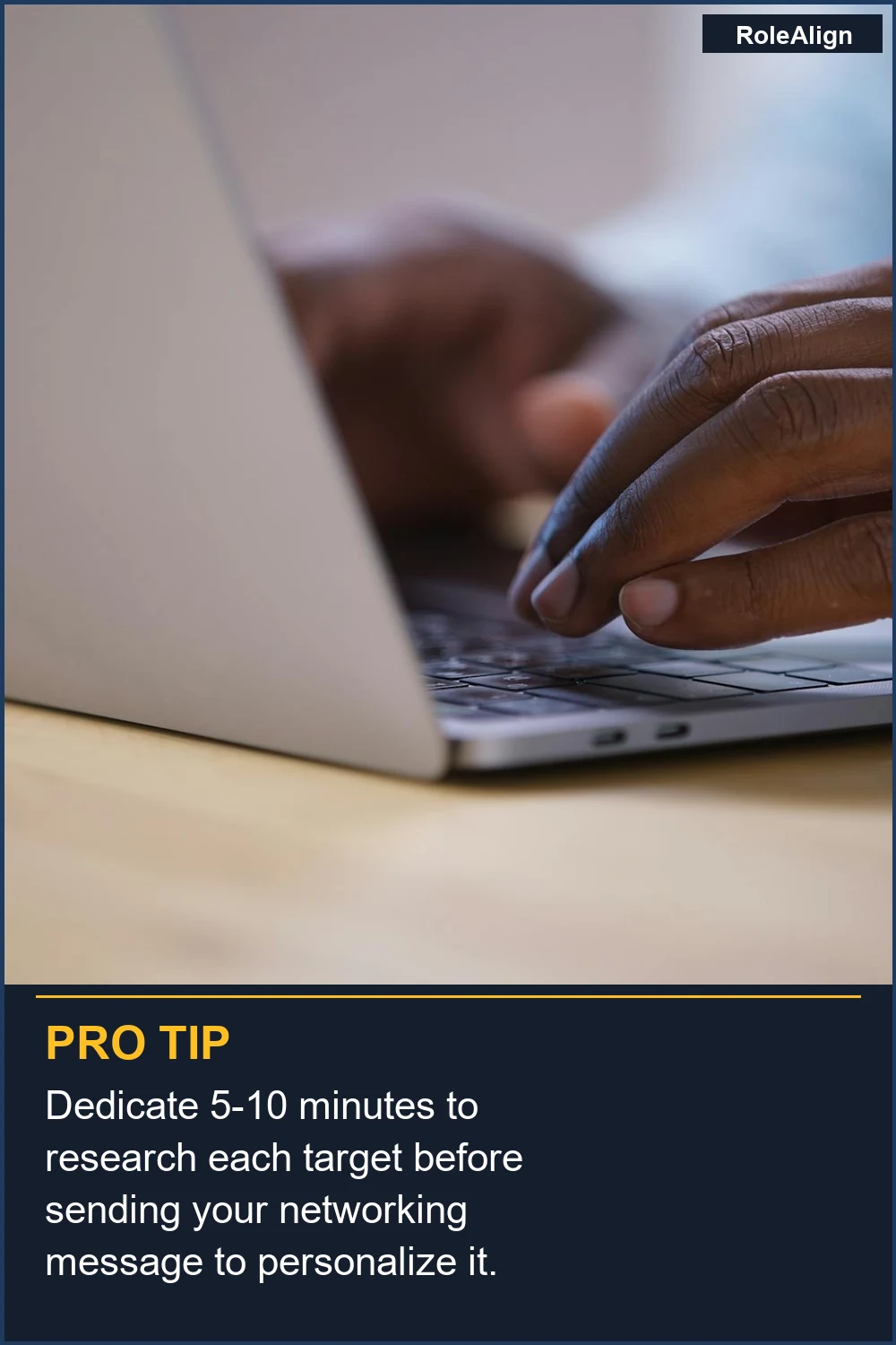 Dedicate 5-10 minutes to research each target before sending your networking message to personalize it.