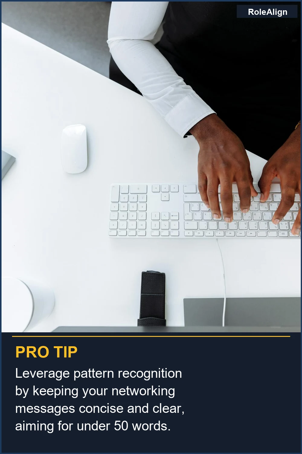 Leverage pattern recognition by keeping your networking messages concise and clear, aiming for under 50 words.