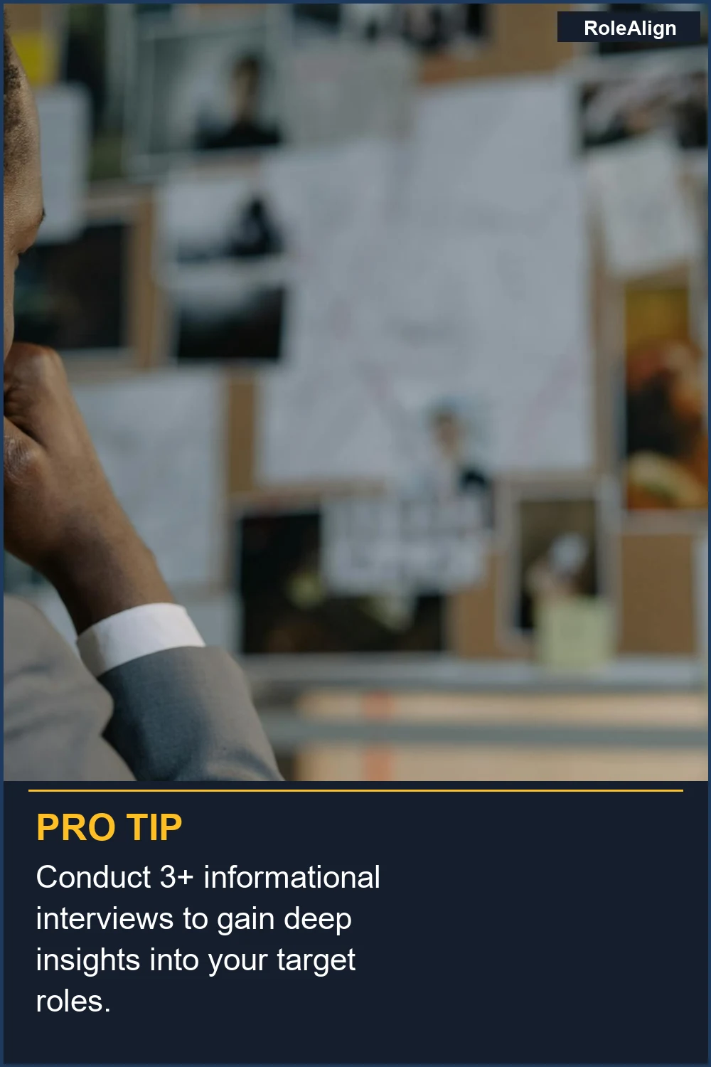 Conduct 3+ informational interviews to gain deep insights into your target roles.