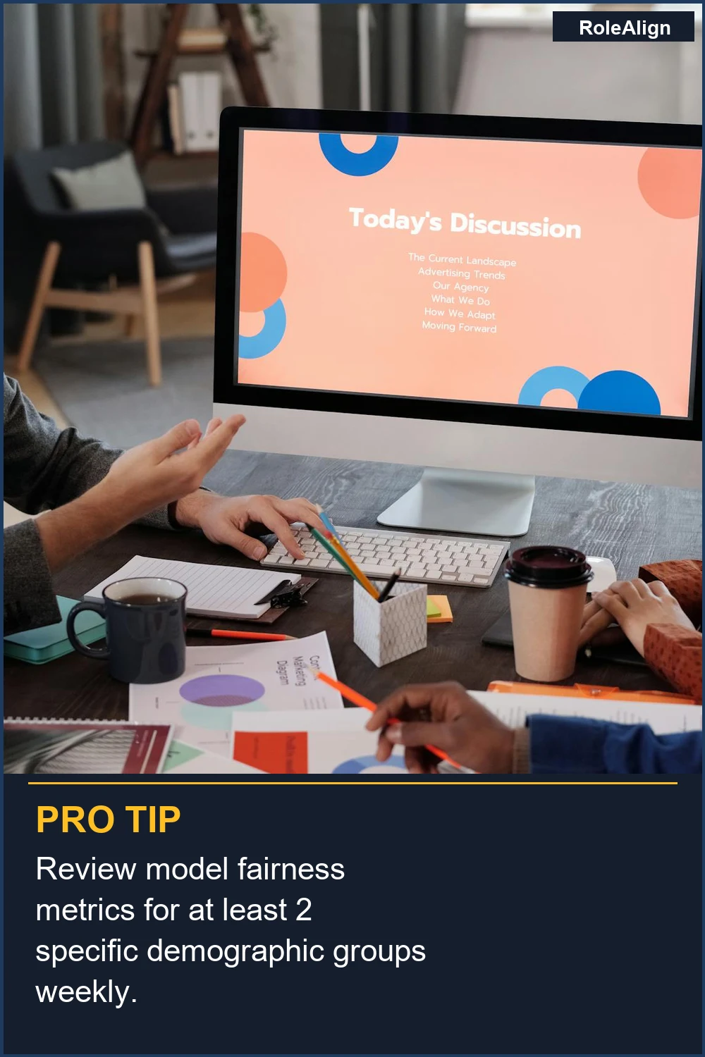 Review model fairness metrics for at least 2 specific demographic groups weekly.