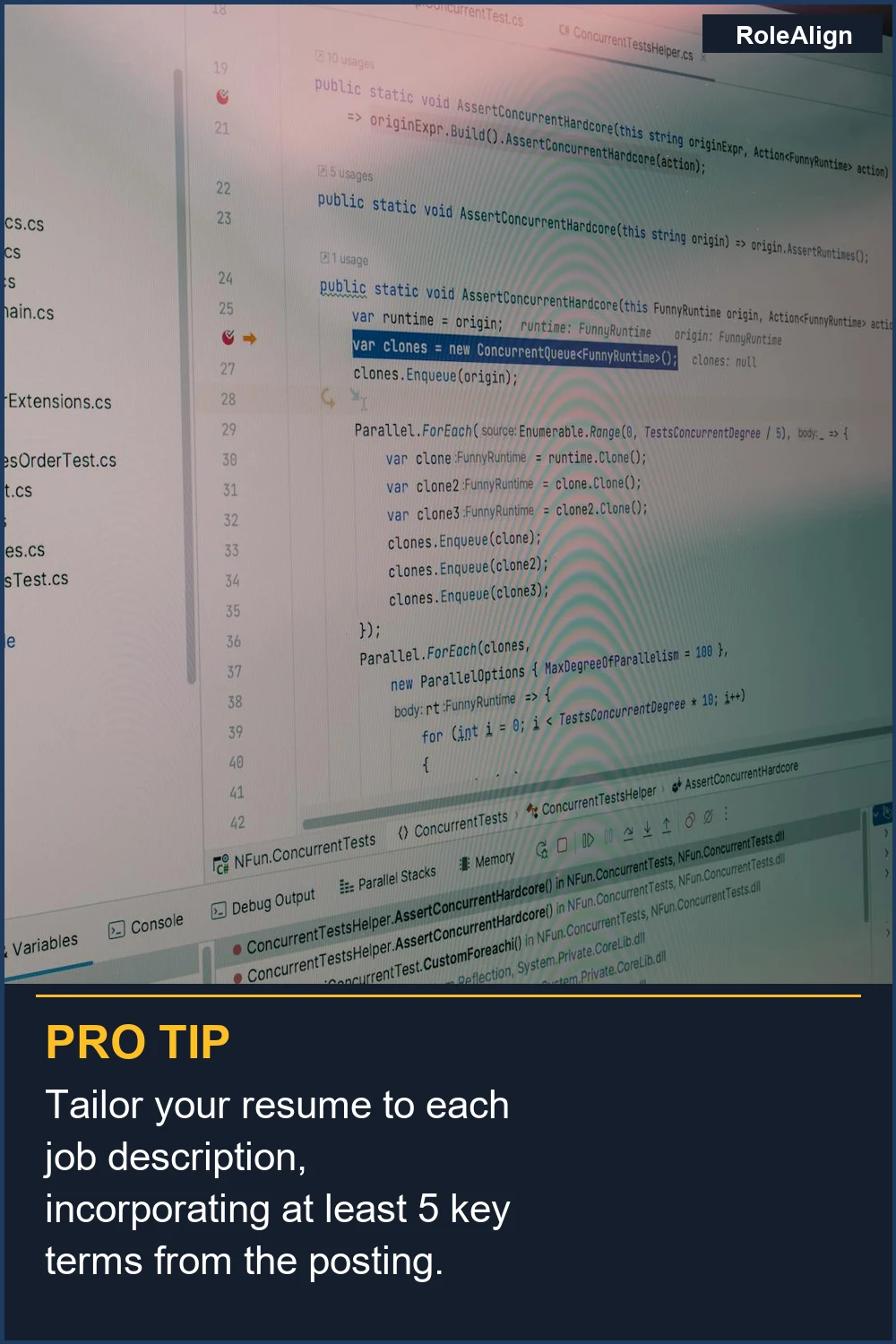 Tailor your resume to each job description, incorporating at least 5 key terms from the posting.