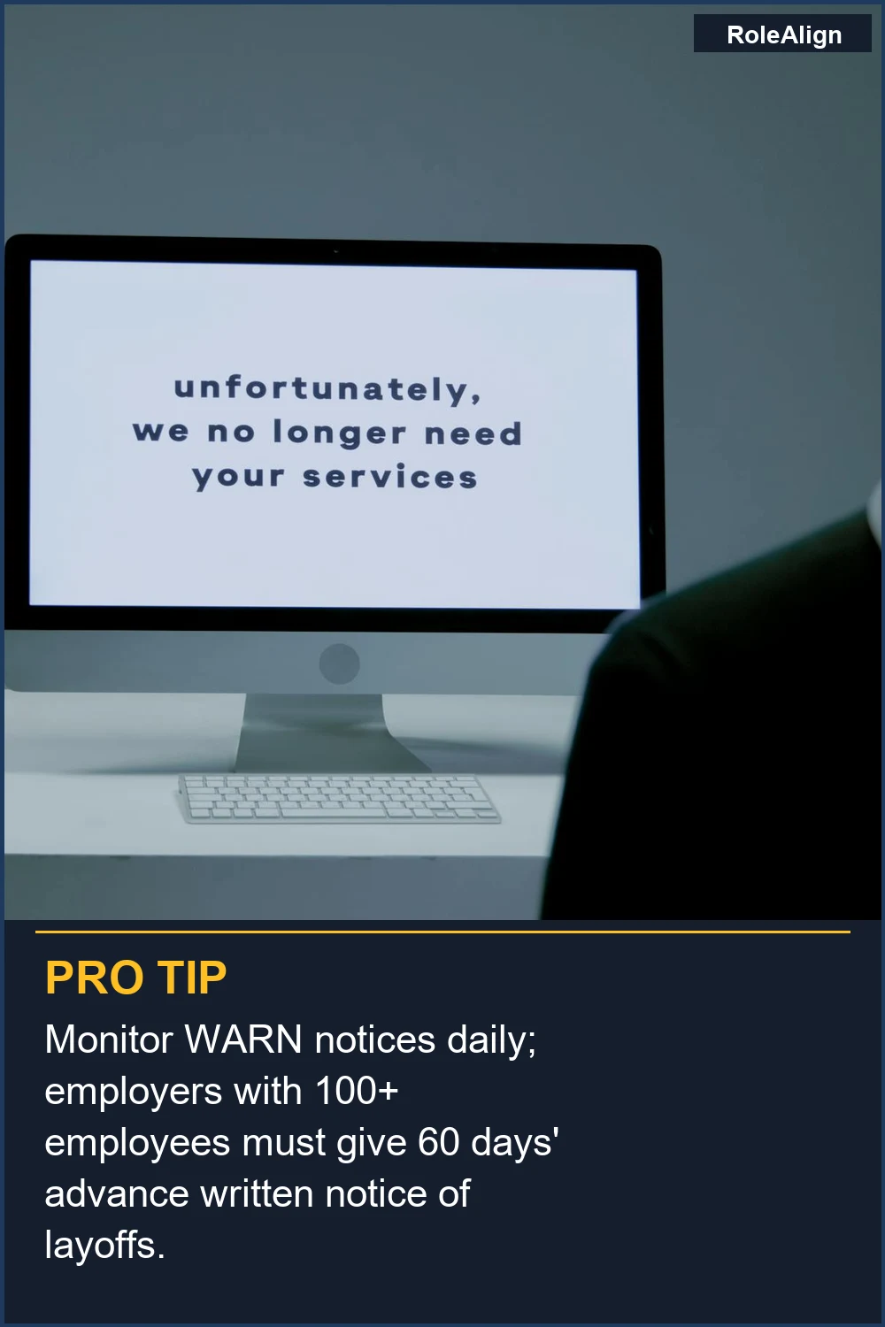 Monitor WARN notices daily; employers with 100+ employees must give 60 days' advance written notice of layoffs.