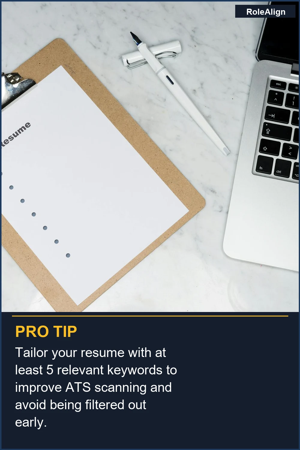 Tailor your resume with at least 5 relevant keywords to improve ATS scanning and avoid being filtered out early.