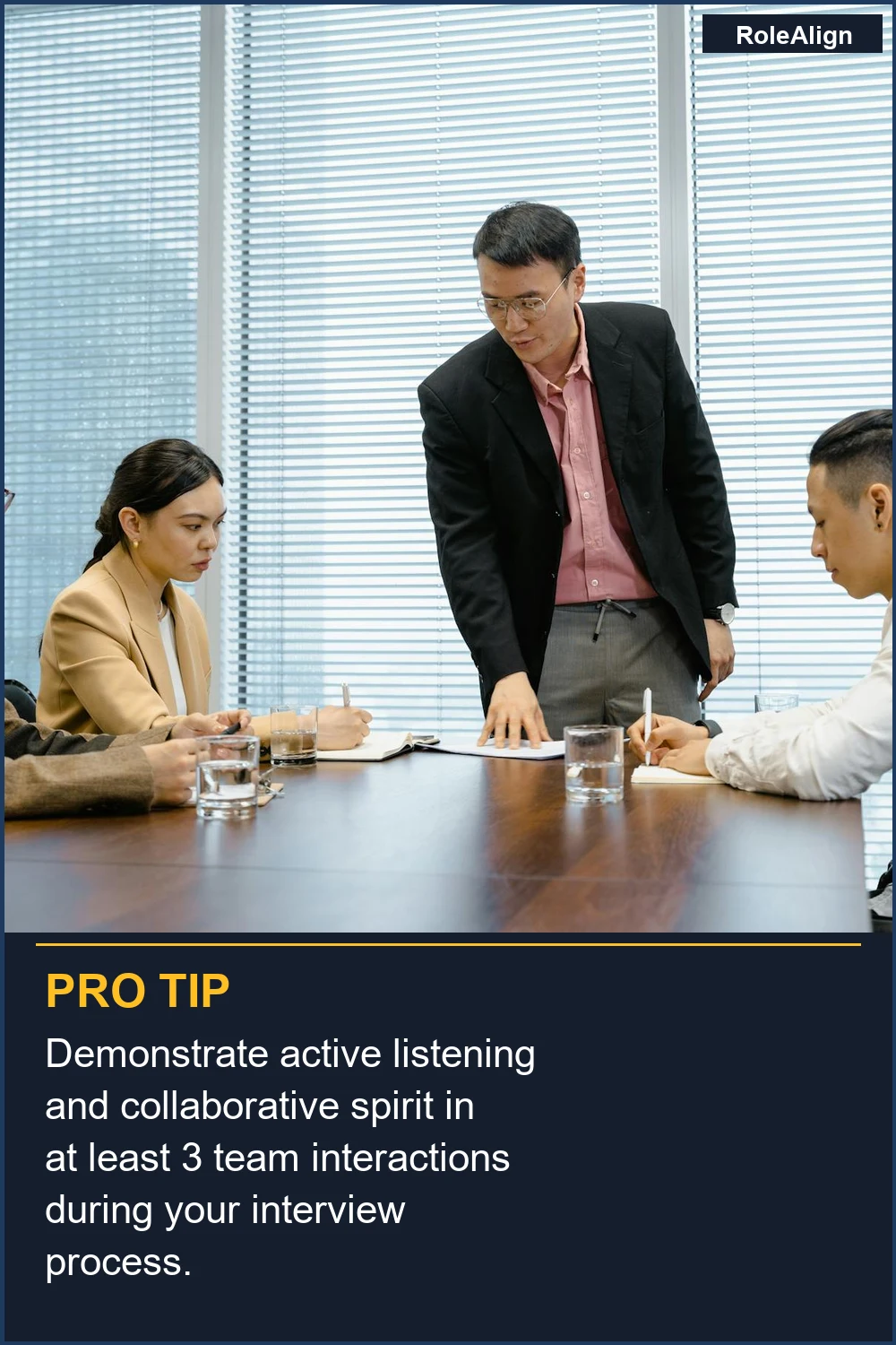 Demonstrate active listening and collaborative spirit in at least 3 team interactions during your interview process.
