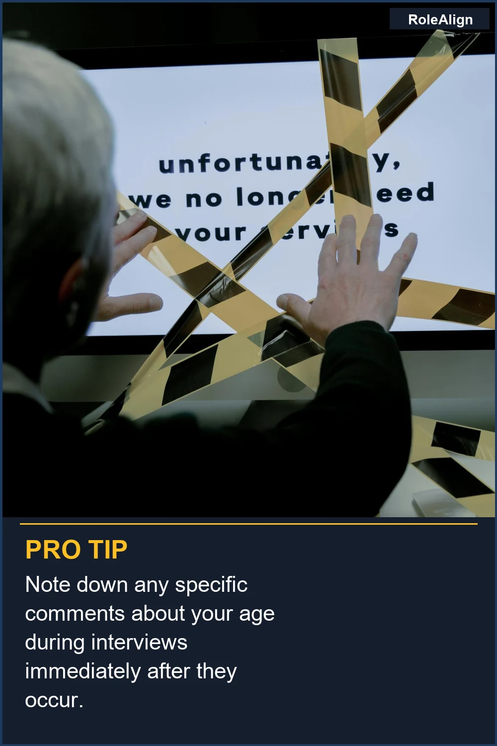 Note down any specific comments about your age during interviews immediately after they occur.