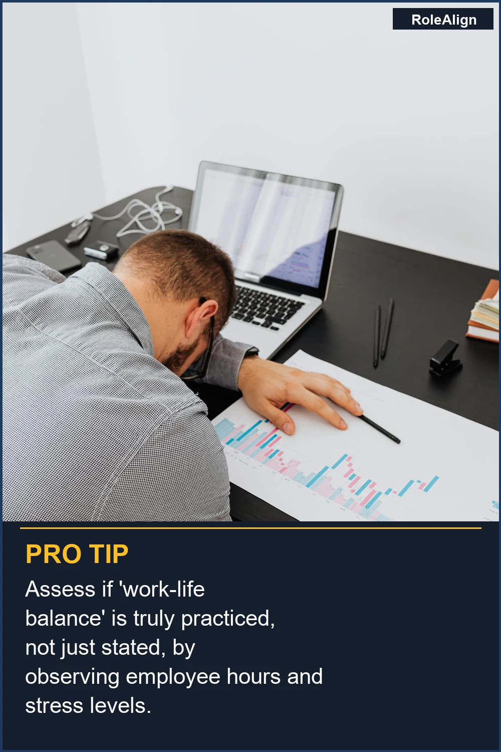 Assess if 'work-life balance' is truly practiced, not just stated, by observing employee hours and stress levels.
