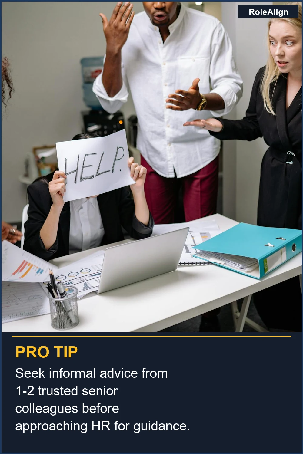 Seek informal advice from 1-2 trusted senior colleagues before approaching HR for guidance.