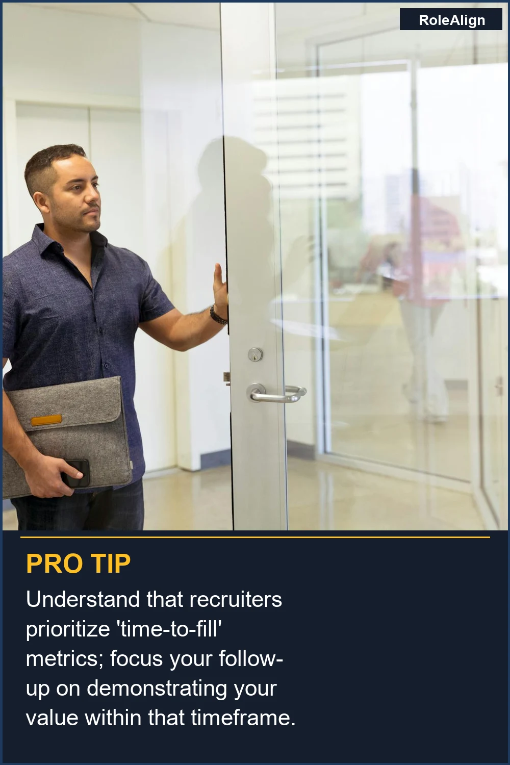 Understand that recruiters prioritize 'time-to-fill' metrics; focus your follow-up on demonstrating your value within that timeframe.