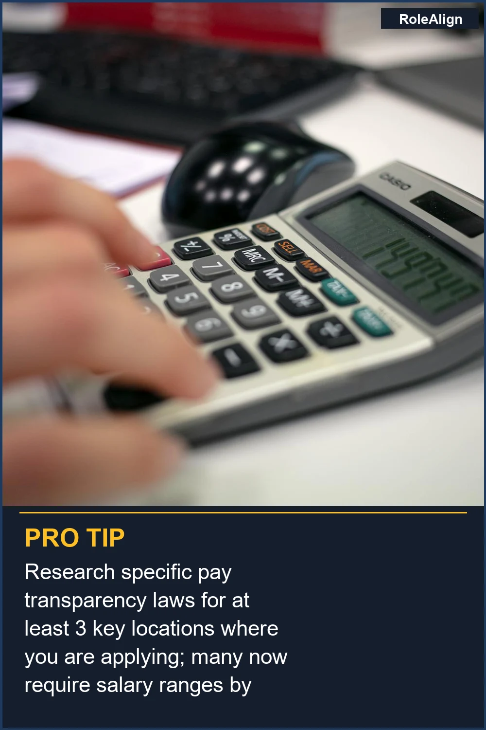 Research specific pay transparency laws for at least 3 key locations where you are applying; many now require salary ranges by 2026.