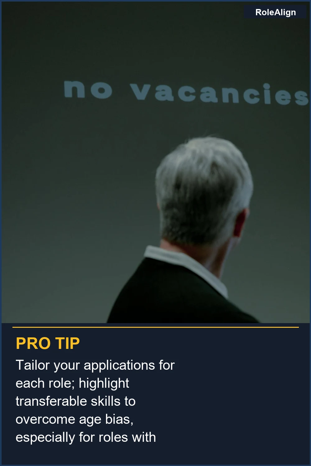 Tailor your applications for each role; highlight transferable skills to overcome age bias, especially for roles with 100-250+ applicants.