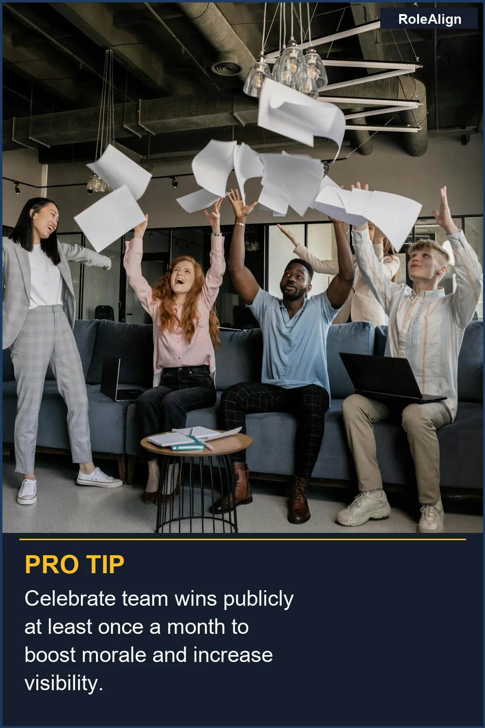 Celebrate team wins publicly at least once a month to boost morale and increase visibility.