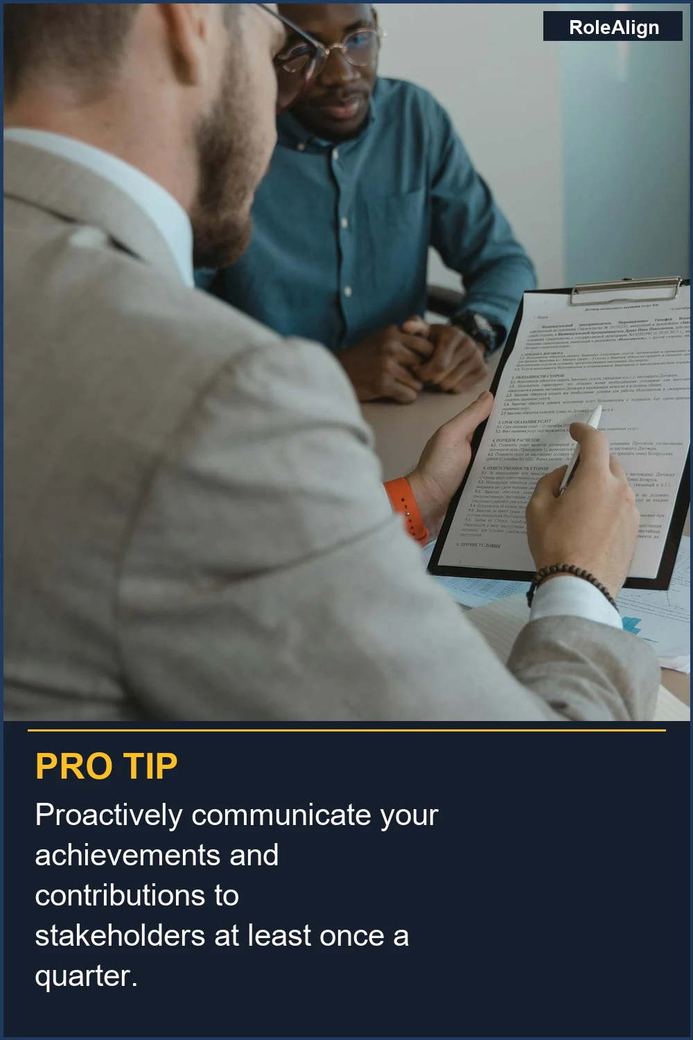 Proactively communicate your achievements and contributions to stakeholders at least once a quarter.