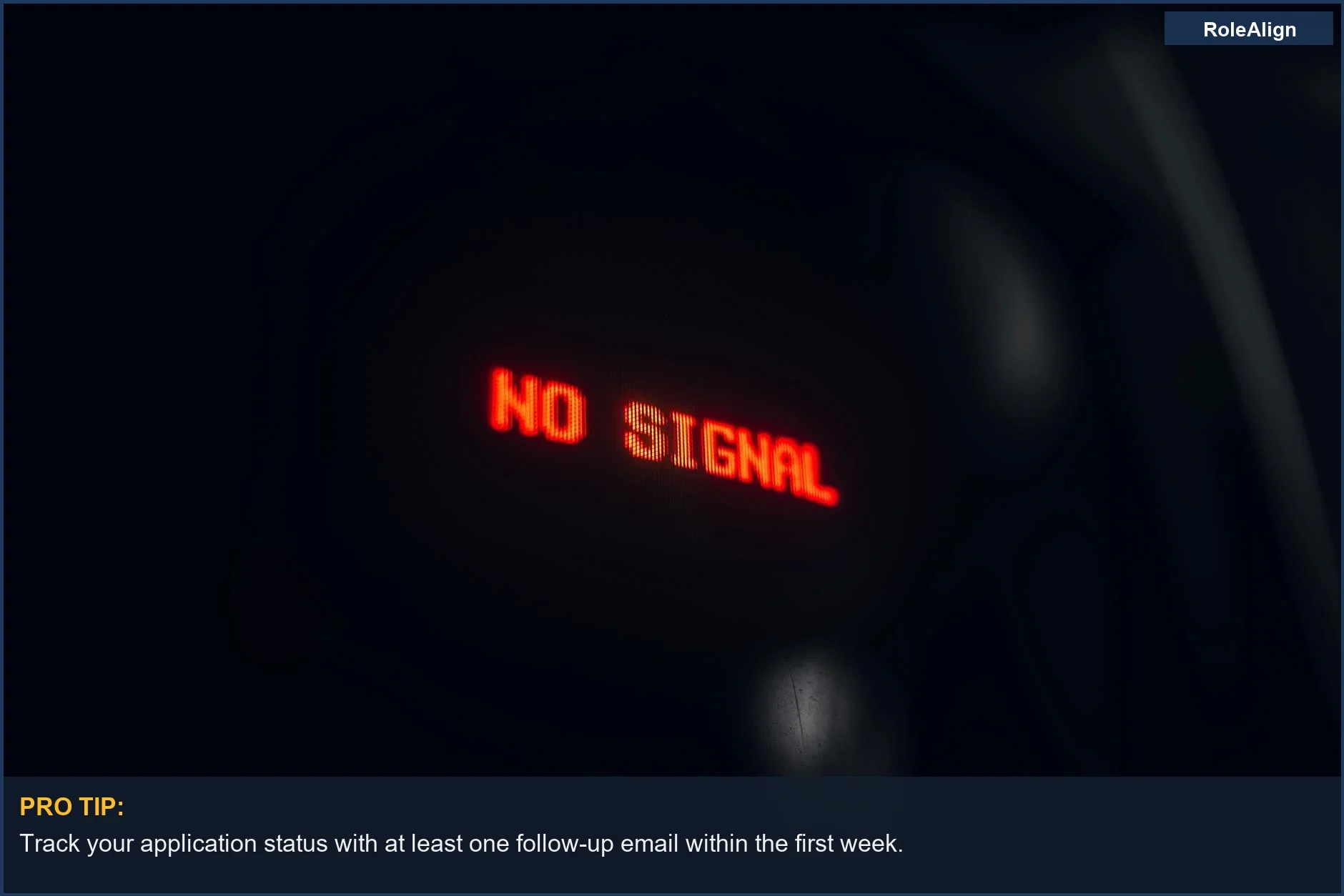 Red 'No Signal' LED display, a stark warning for a resume that vanishes without a trace.