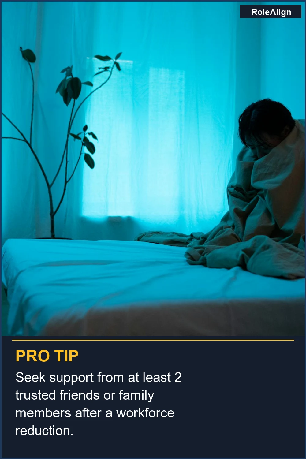 Seek support from at least 2 trusted friends or family members after a workforce reduction.