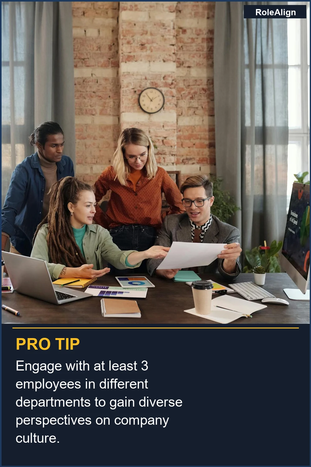 Engage with at least 3 employees in different departments to gain diverse perspectives on company culture.